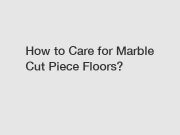 How to Care for Marble Cut Piece Floors?