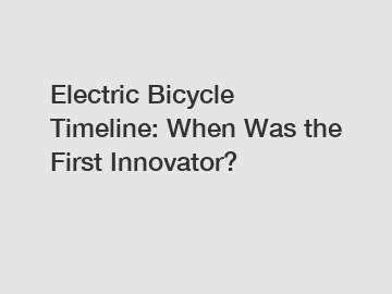 Electric Bicycle Timeline: When Was the First Innovator? Electric Bicycle Timeline: When Was the First Innovator?
