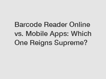 Barcode Reader Online vs. Mobile Apps: Which One Reigns Supreme?