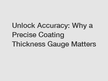 Unlock Accuracy: Why a Precise Coating Thickness Gauge Matters