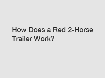 How Does a Red 2-Horse Trailer Work?