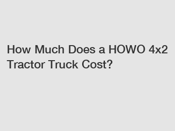 How Much Does a HOWO 4x2 Tractor Truck Cost?