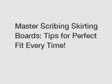 Master Scribing Skirting Boards: Tips for Perfect Fit Every Time!