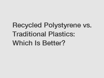 Recycled Polystyrene vs. Traditional Plastics: Which Is Better?