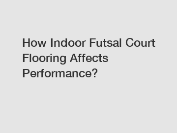 How Indoor Futsal Court Flooring Affects Performance?