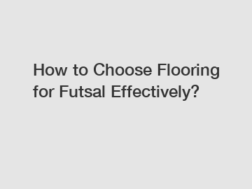 How to Choose Flooring for Futsal Effectively?