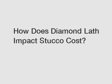 How Does Diamond Lath Impact Stucco Cost?