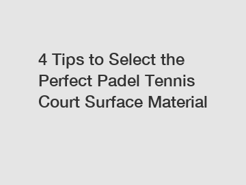 4 Tips to Select the Perfect Padel Tennis Court Surface Material