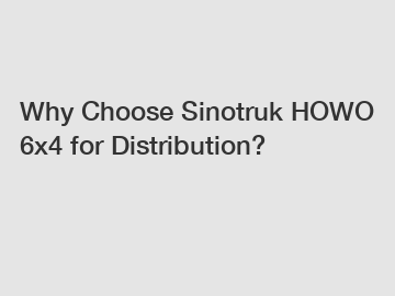 Why Choose Sinotruk HOWO 6x4 for Distribution?