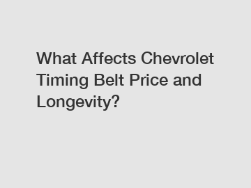 What Affects Chevrolet Timing Belt Price and Longevity?