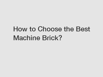 How to Choose the Best Machine Brick?