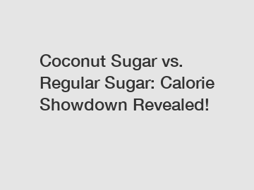 Coconut Sugar vs. Regular Sugar: Calorie Showdown Revealed!