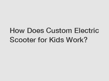 How Does Custom Electric Scooter for Kids Work?