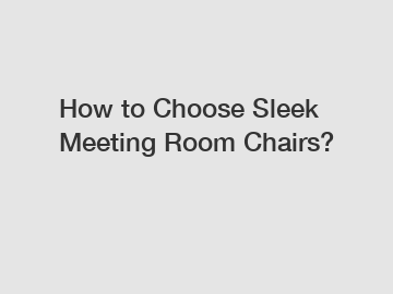 How to Choose Sleek Meeting Room Chairs?