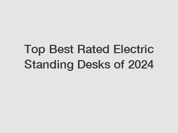 Top Best Rated Electric Standing Desks of 2024