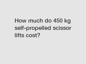 How much do 450 kg self-propelled scissor lifts cost?