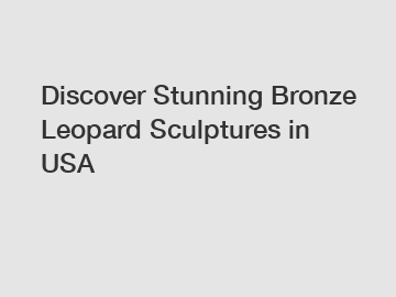 Discover Stunning Bronze Leopard Sculptures in USA