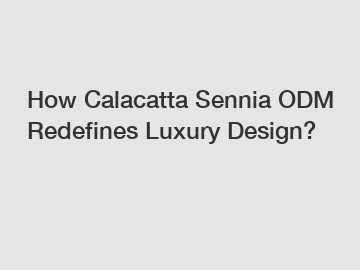 How Calacatta Sennia ODM Redefines Luxury Design?