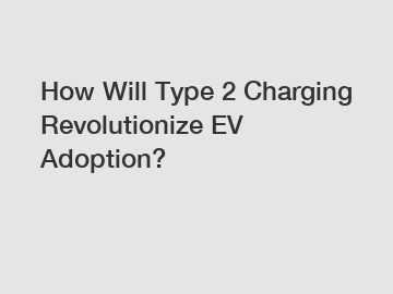 How Will Type 2 Charging Revolutionize EV Adoption?