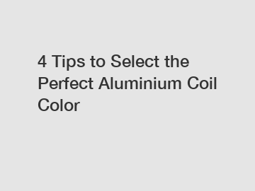 4 Tips to Select the Perfect Aluminium Coil Color