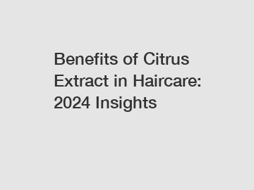 Benefits of Citrus Extract in Haircare: 2024 Insights