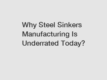 Why Steel Sinkers Manufacturing Is Underrated Today?