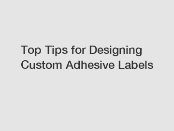 Top Tips for Designing Custom Adhesive Labels