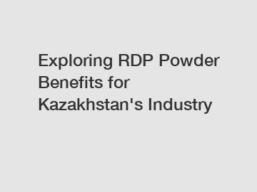 Exploring RDP Powder Benefits for Kazakhstan's Industry