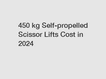 450 kg Self-propelled Scissor Lifts Cost in 2024