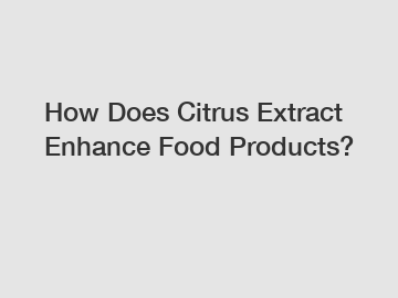 How Does Citrus Extract Enhance Food Products?