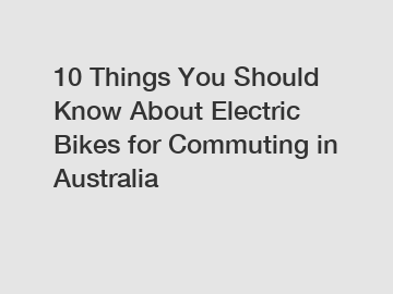 10 Things You Should Know About Electric Bikes for Commuting in Australia