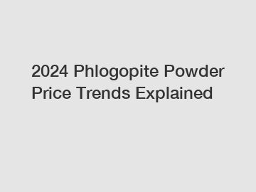 2024 Phlogopite Powder Price Trends Explained