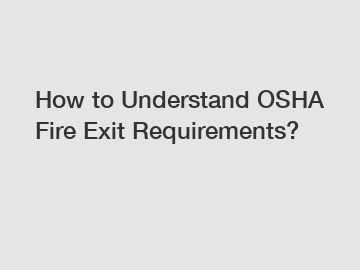 How to Understand OSHA Fire Exit Requirements?