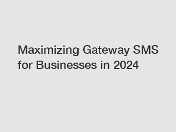 Maximizing Gateway SMS for Businesses in 2024