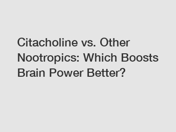 Citacholine vs. Other Nootropics: Which Boosts Brain Power Better?