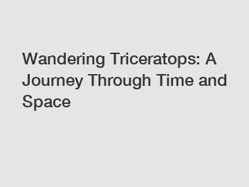 Wandering Triceratops: A Journey Through Time and Space