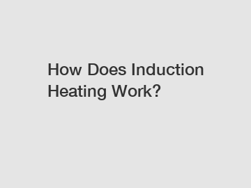 How Does Induction Heating Work?