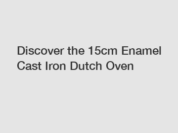 Discover the 15cm Enamel Cast Iron Dutch Oven