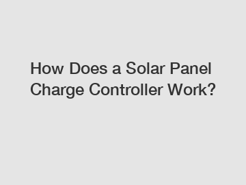 How Does a Solar Panel Charge Controller Work?