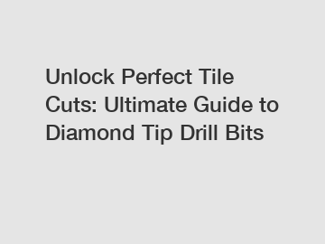 Unlock Perfect Tile Cuts: Ultimate Guide to Diamond Tip Drill Bits