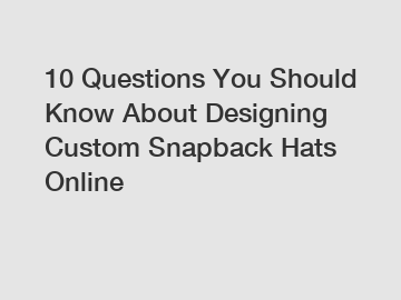10 Questions You Should Know About Designing Custom Snapback Hats Online