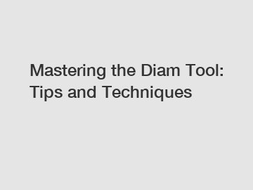 Mastering the Diam Tool: Tips and Techniques