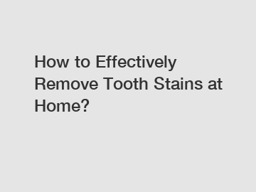 How to Effectively Remove Tooth Stains at Home?