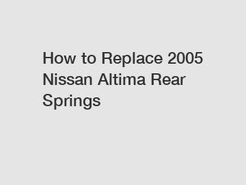 How to Replace 2005 Nissan Altima Rear Springs