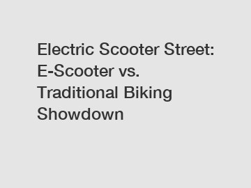 Electric Scooter Street: E-Scooter vs. Traditional Biking Showdown