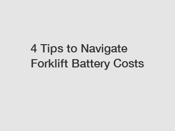 4 Tips to Navigate Forklift Battery Costs