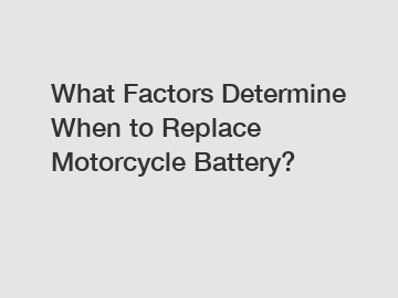 What Factors Determine When to Replace Motorcycle Battery?