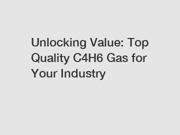 Unlocking Value: Top Quality C4H6 Gas for Your Industry