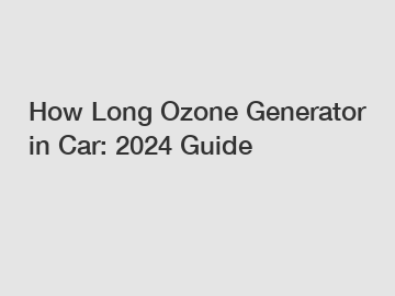How Long Ozone Generator in Car: 2024 Guide