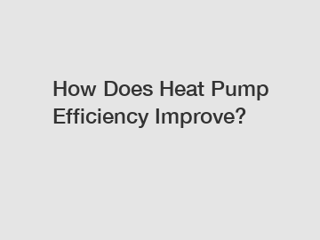 How Does Heat Pump Efficiency Improve?